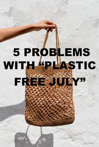 5 problems most people aren’t aware of with “PLASIC FREE JULY”
